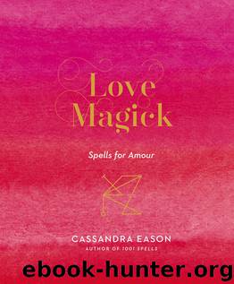 Love Magick: Spells for Amour by Cassandra Eason