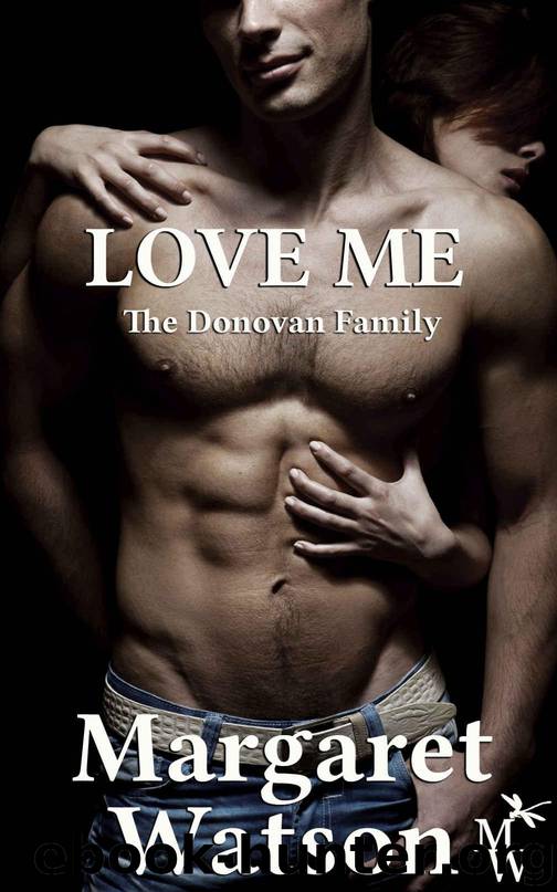 Love Me (The Donovan Family Book 1) by Watson Margaret