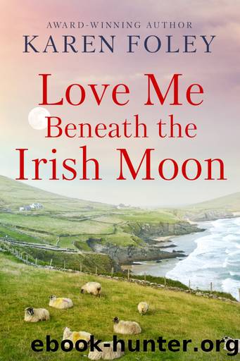 Love Me Beneath the Irish Moon by Karen Foley