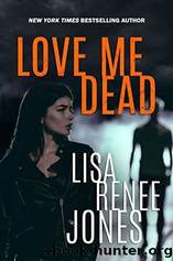 Love Me Dead by Lisa Renee Jones