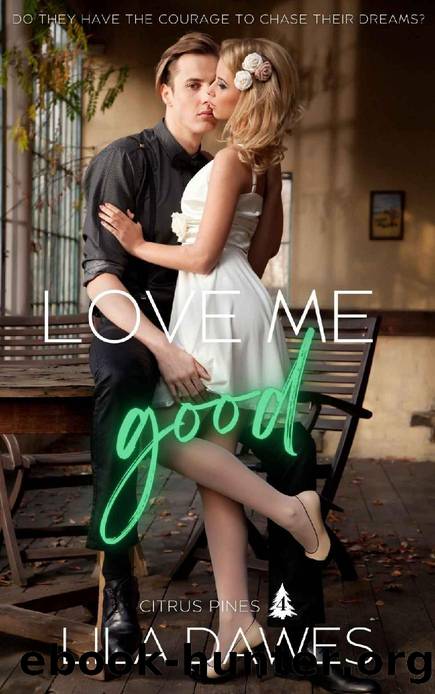 Love Me Good: Citrus Pines Book 4: A Small Town, Steamy Romance Novella by Lila Dawes