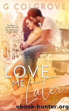 Love Me Later by G Colgrove