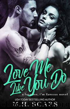 Love Me Like You Do (Love Me, I'm Famous Book 6) by M. H. Soars