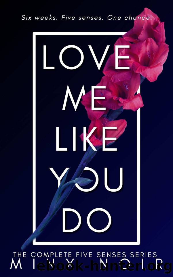 Love Me Like You Do: The Complete Five Senses Series by Minx Noir