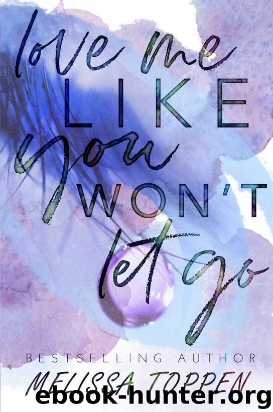 Love Me Like You Won't Let Go by Toppen Melissa