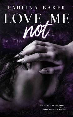 Love Me Not by Paulina Baker