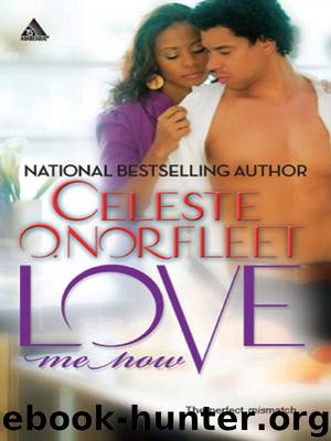 Love Me Now by Celeste O. Norfleet