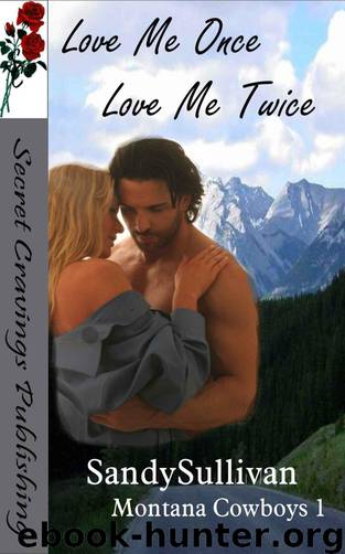 Love Me Once, Love Me Twice (Montana Cowboys) by Sandy Sullivan