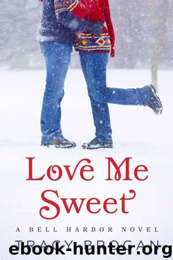 Love Me Sweet (A Bell Harbor Novel) by Brogan Tracy
