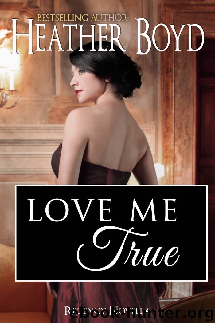 Love Me True by Heather Boyd