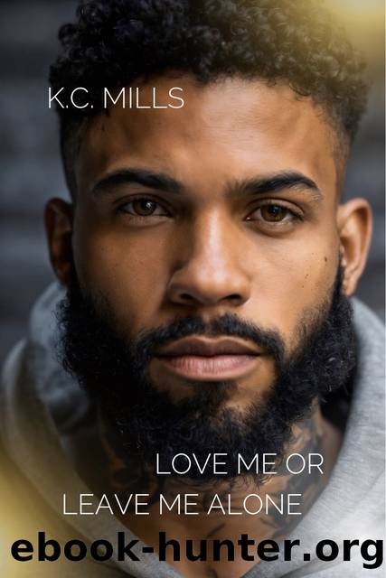 Love Me or Leave Me Alone (book 1 & 2) by Mills K.C