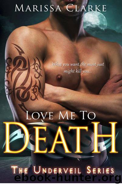 Love Me to Death (Underveil) by Marissa Clarke