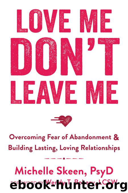 Love Me, Don't Leave Me by Wendy T. Behary