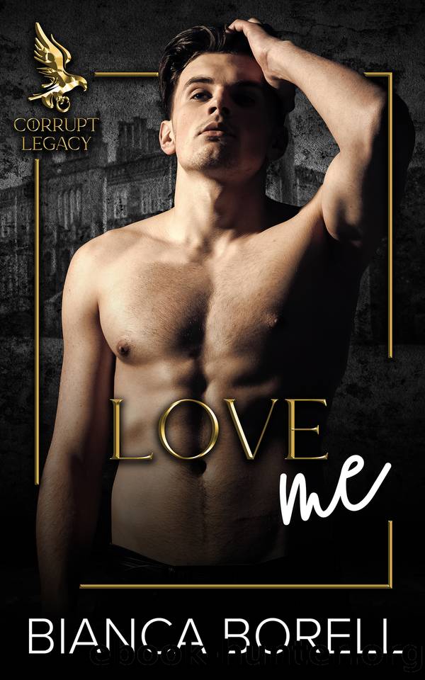 Love Me: An Enemies To Lovers Dark College Romance by Bianca Borell