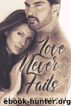 Love Never Fails by Ginni Conquest