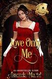 Love Only Me: Hoyden Meets Duke (Scandal Meets Love Book 1) by Amanda Mariel & Dawn Brower
