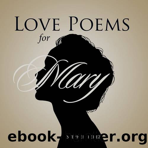 Love Poems for Mary by Stephen Perez