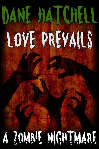Love Prevails_A Zombie Nightmare by Dane Hatchell