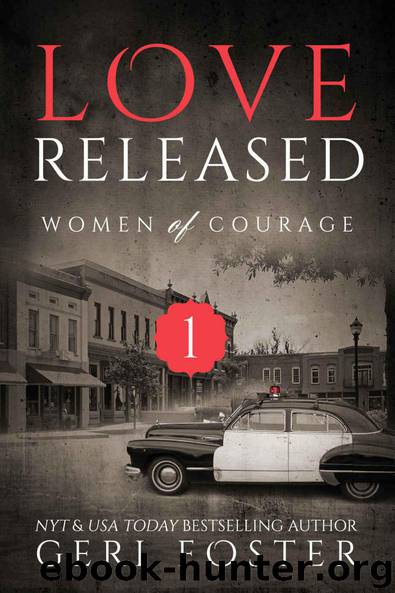 Love Released: Women of Courage: Book One by Geri Foster