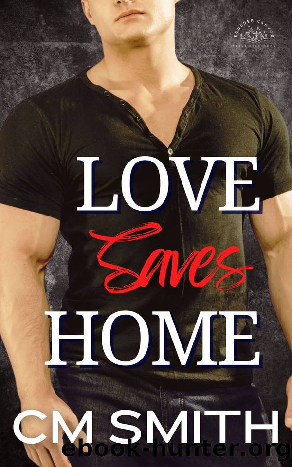 Love Saves Home: Small-Town Romantic Suspense (Boulder Canyon Book 2) by CM Smith