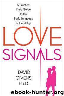 Love Signals: A Practical Field Guide to the Body Language of Courtship by David Givens