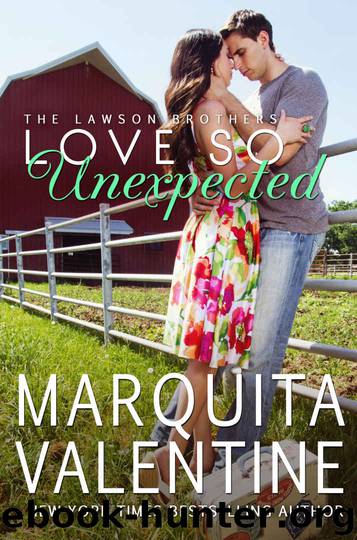 Love So Unexpected (The Lawson Brothers #6) by Marquita Valentine
