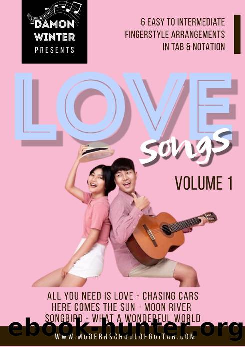 Love Songs Volume 1: 6 Easy to Intermediate Fingerstyle Arrangements in TAB & Notation by Damon Winter