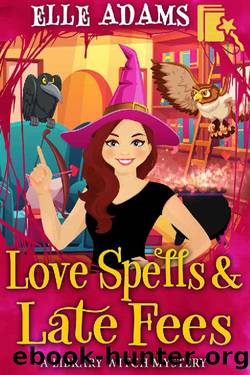 Love Spells & Late Fees (A Library Witch Mystery Book 5) by Elle Adams