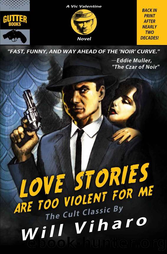 Love Stories Are Too Violent for Me: The Definitive Rerelease of the Cult Classic by Will Viharo