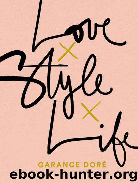 Love Style Life by Garance Dore