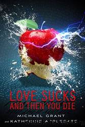 Love Sucks and Then You Die by Grant Michael & Applegate Katherine