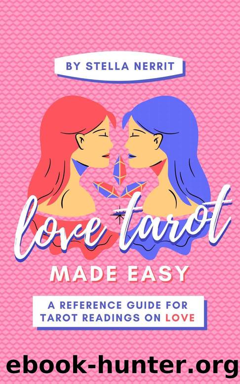 Love Tarot Made Easy: A Reference Guide for Tarot Readings on Love by Stella Nerrit