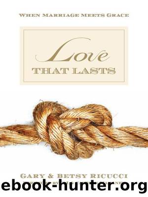 Love That Lasts (Foreword by CJ and Carolyn Mahaney) by Gary & Betsy Ricucci