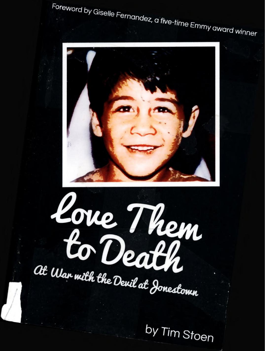 Love Them to Death: At War with the Devil at Jonestown by Timothy Oliver Stoen