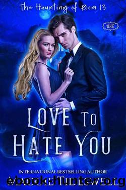 Love To Hate You: Enemies To Lovers Romance (The Haunting Of Room 13) by Maggie Tideswell