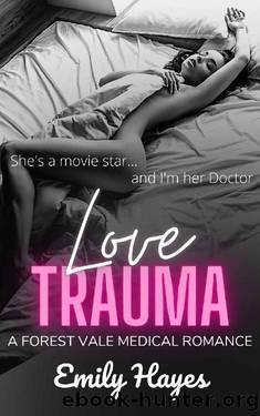 Love Trauma: A Lesbian Medical Romance. She's a movie star... and I'm her Doctor. (Forest Vale Hospital Book 8) by Emily Hayes