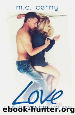 Love Under Construction by M. C. Cerny