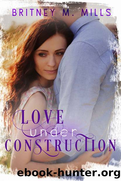 Love Under Construction by Mills Britney M
