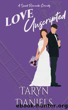 Love Unscripted: A Marriage of Convenience, Reality TV, Sweet Romcom by Taryn Daniels