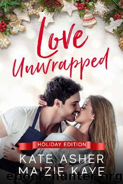 Love Unwrapped by Maizie Kaye & Kate Asher