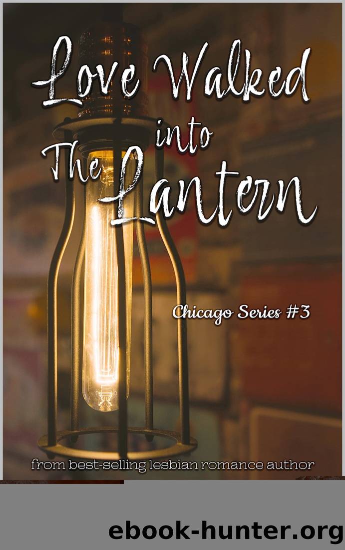 Love Walked Into the Lantern (Chicago Series #3) by Nicole Pyland