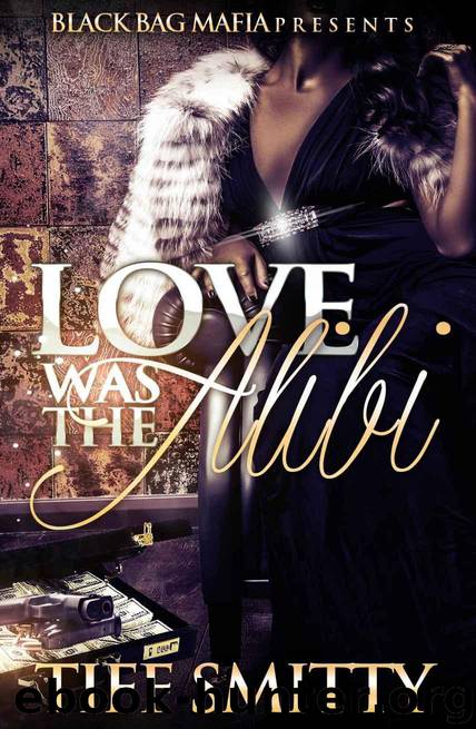Love Was the Alibi by Tiff Smitty