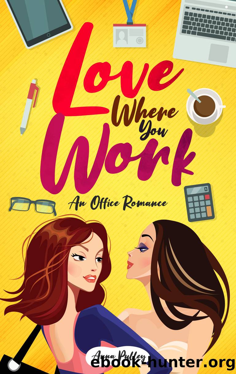 Love Where You Work by Anna Pulley