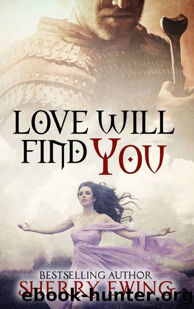 Love Will Find You: The Knights of Berwyck, A Quest Through Time by Sherry Ewing