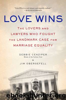 Love Wins: The Lovers and Lawyers Who Fought the Landmark Case for Marriage Equality by Debbie Cenziper & Jim Obergefell