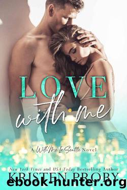 Love With Me (With Me In Seattle Book 11) by Kristen Proby