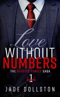 Love Without Numbers: Book One in the Bouvier Family Saga by Jade Dollston