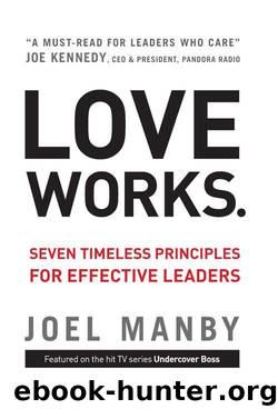 Love Works: Seven Timeless Principles for Effective Leaders by Manby Joel