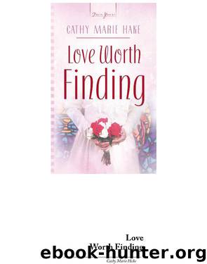 Love Worth Finding by Cathy Marie Hake