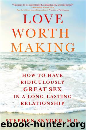 Love Worth Making by Stephen Snyder M.D